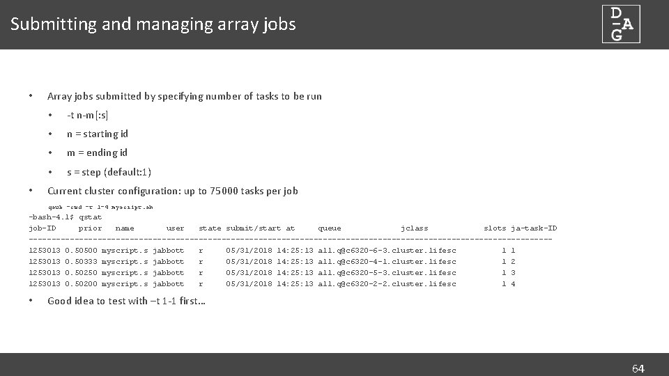 Submitting and managing array jobs • • Array jobs submitted by specifying number of