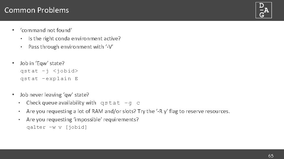 Common Problems • ‘command not found’ • Is the right conda environment active? •