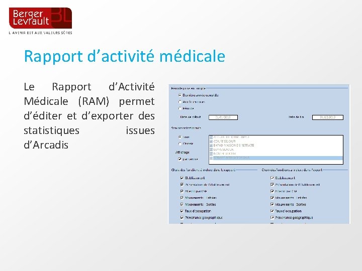 Rapport d’activité médicale Le Rapport d’Activité Médicale (RAM) permet d’éditer et d’exporter des statistiques