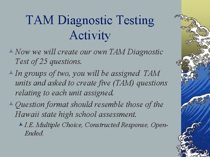 TAM Diagnostic Testing Activity © Now we will create our own TAM Diagnostic Test