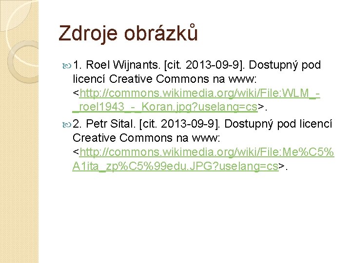 Zdroje obrázků 1. Roel Wijnants. [cit. 2013 -09 -9]. Dostupný pod licencí Creative Commons