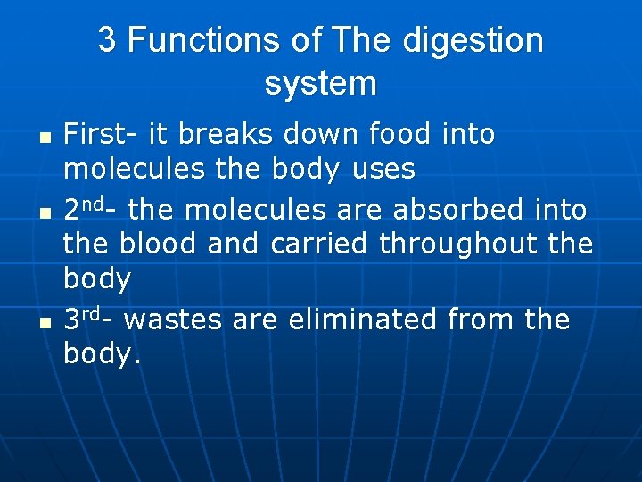 3 Functions of The digestion system n n n First- it breaks down food