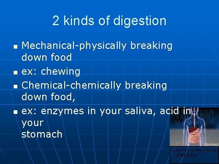 2 kinds of digestion n n Mechanical-physically breaking down food ex: chewing Chemical-chemically breaking