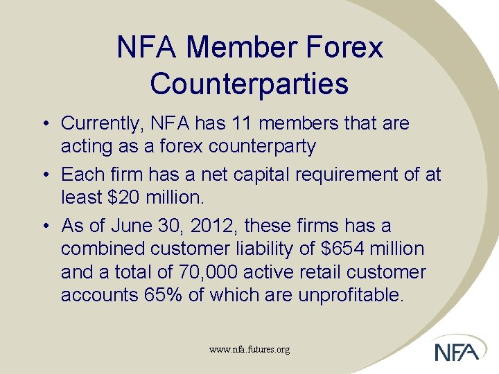 NFA Member Forex Counterparties • Currently, NFA has 11 members that are acting as