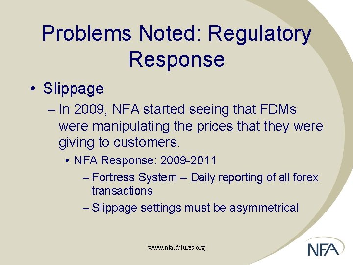Problems Noted: Regulatory Response • Slippage – In 2009, NFA started seeing that FDMs