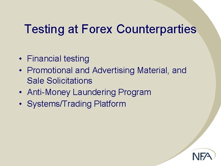 Testing at Forex Counterparties • Financial testing • Promotional and Advertising Material, and Sale