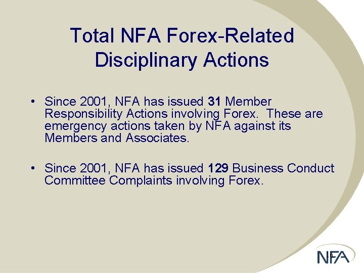 Total NFA Forex-Related Disciplinary Actions • Since 2001, NFA has issued 31 Member Responsibility