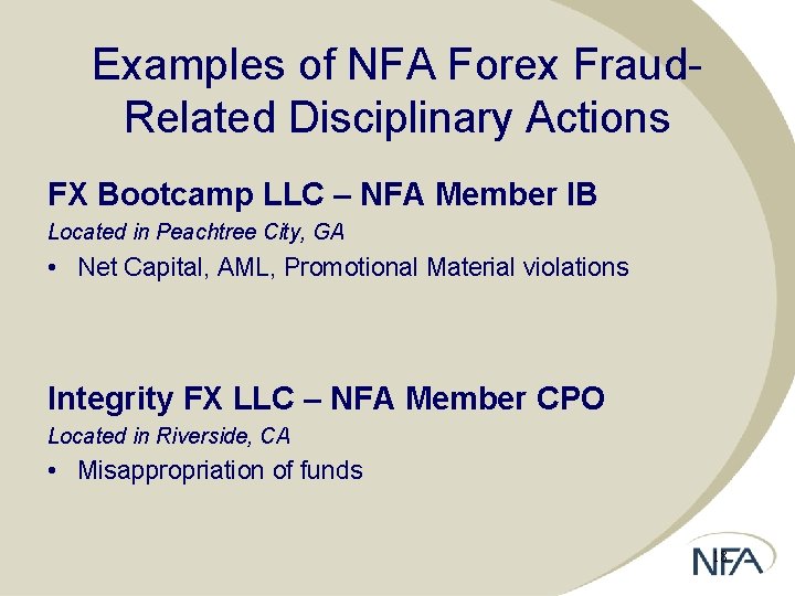 Examples of NFA Forex Fraud. Related Disciplinary Actions FX Bootcamp LLC – NFA Member