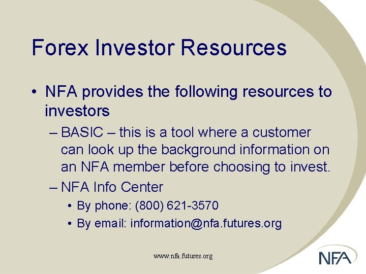 Forex Investor Resources • NFA provides the following resources to investors – BASIC –