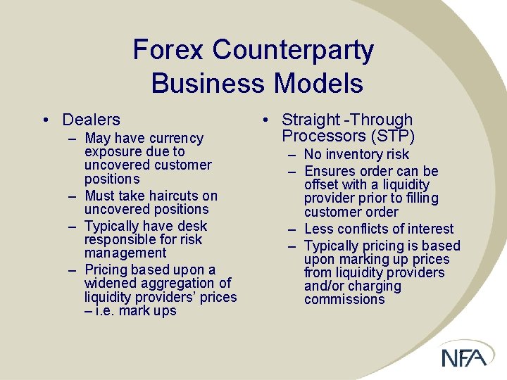 Forex Counterparty Business Models • Dealers – May have currency exposure due to uncovered