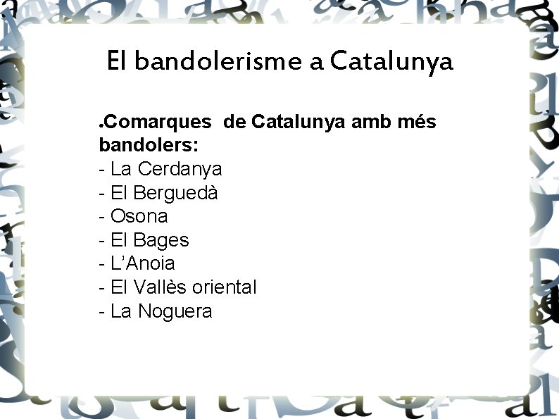 El bandolerisme a Catalunya Comarques de Catalunya amb més bandolers: - La Cerdanya -