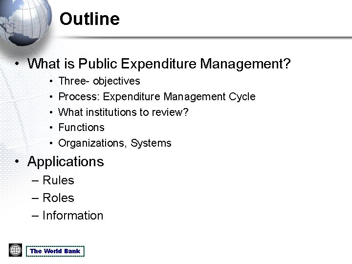 Outline • What is Public Expenditure Management? • • • Three- objectives Process: Expenditure