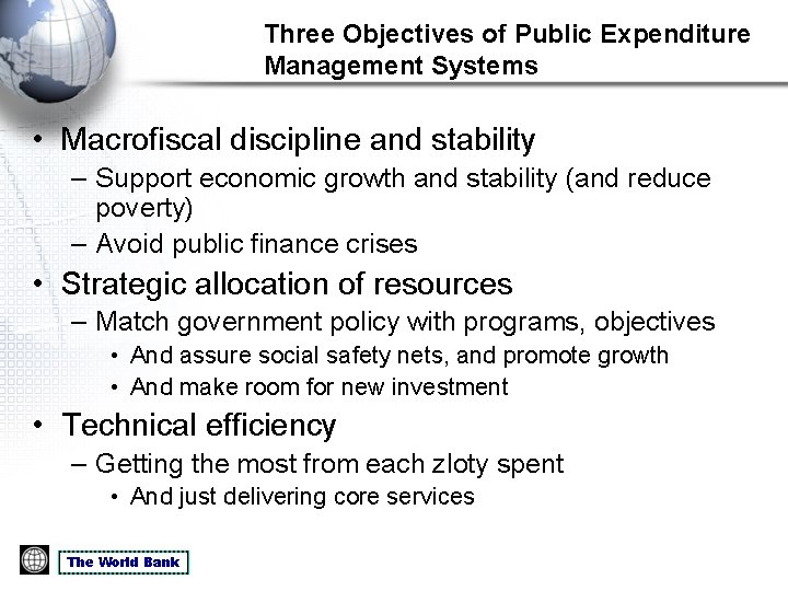 Three Objectives of Public Expenditure Management Systems • Macrofiscal discipline and stability – Support