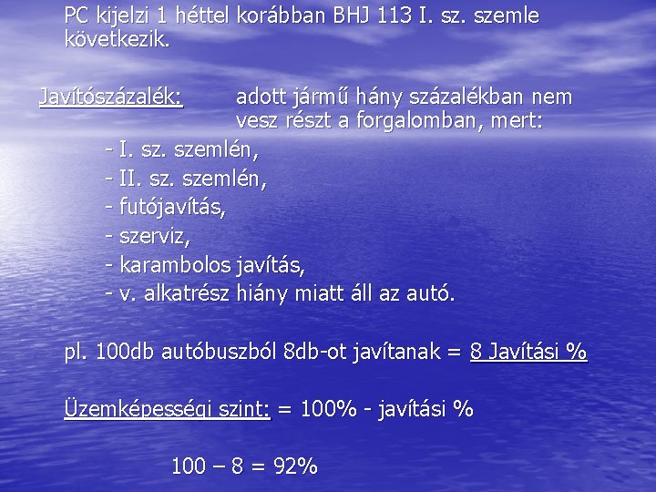 PC kijelzi 1 héttel korábban BHJ 113 I. szemle következik. Javítószázalék: adott jármű hány