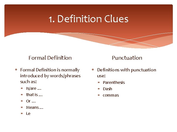 1. Definition Clues Formal Definition is normally introduced by words/phrases such as: Is/are …