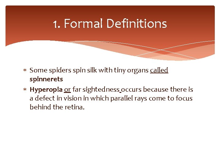 1. Formal Definitions Some spiders spin silk with tiny organs called spinnerets Hyperopia or