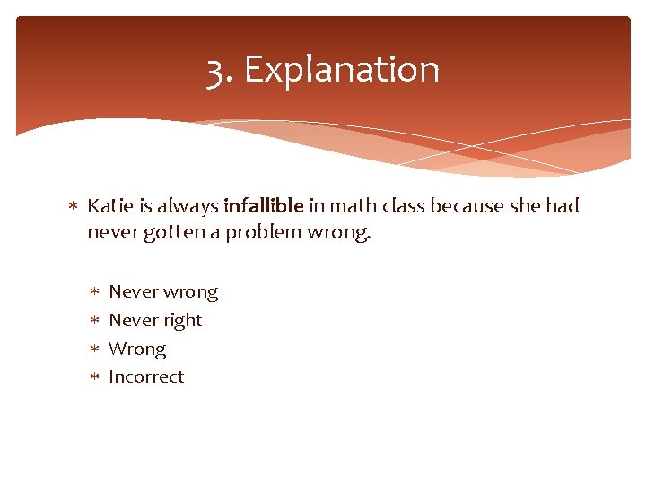 3. Explanation Katie is always infallible in math class because she had never gotten