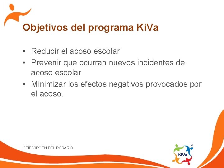 Objetivos del programa Ki. Va • Reducir el acoso escolar • Prevenir que ocurran