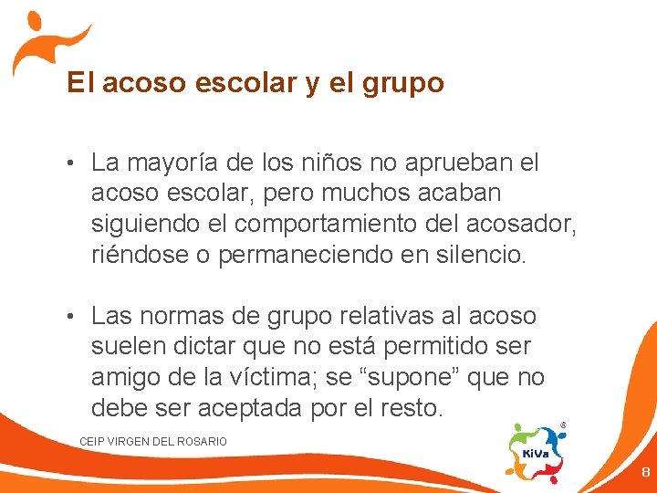 El acoso escolar y el grupo • La mayoría de los niños no aprueban