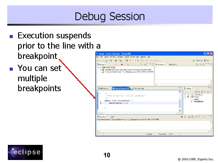 Debug Session n n Execution suspends prior to the line with a breakpoint You