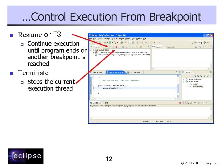…Control Execution From Breakpoint n Resume or F 8 q n Continue execution until