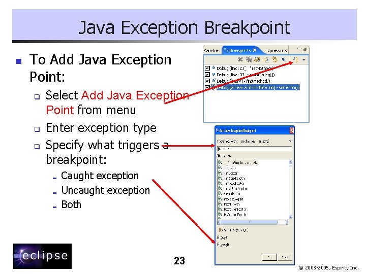 Java Exception Breakpoint n To Add Java Exception Point: q q q Select Add