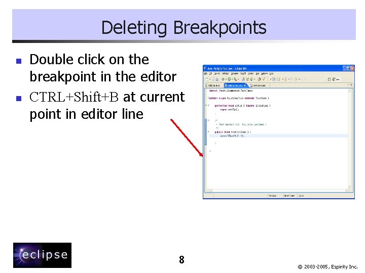 Deleting Breakpoints n n Double click on the breakpoint in the editor CTRL+Shift+B at