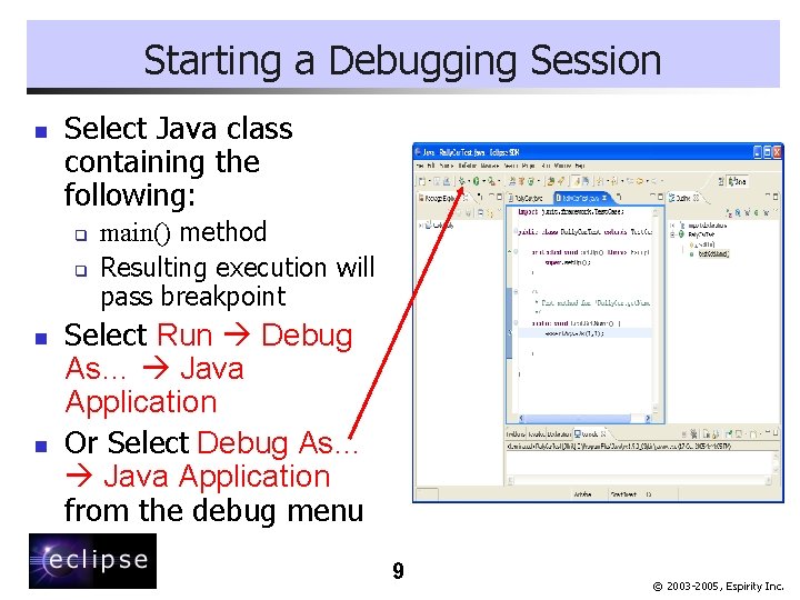 Starting a Debugging Session n Select Java class containing the following: q q n