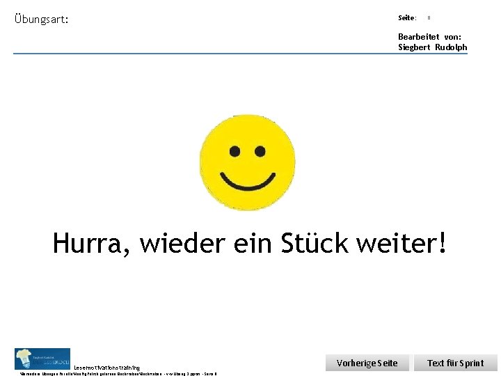 Übungsart: Seite: 8 Bearbeitet von: Siegbert Rudolph Hurra, wieder ein Stück weiter! Lesemotivationstraining. .