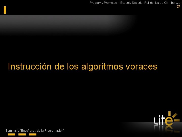 Programa Prometeo – Escuela Superior Politécnica de Chimborazo 27 Instrucción de los algoritmos voraces