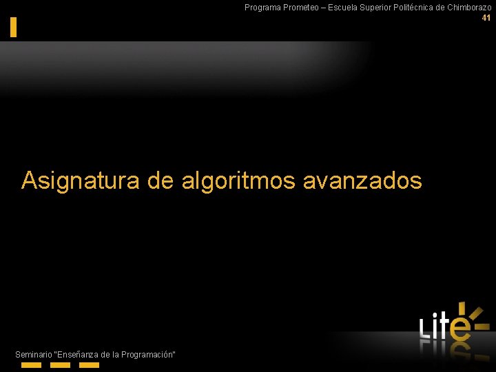 Programa Prometeo – Escuela Superior Politécnica de Chimborazo 41 Asignatura de algoritmos avanzados Seminario