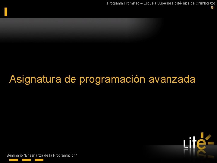 Programa Prometeo – Escuela Superior Politécnica de Chimborazo 51 Asignatura de programación avanzada Seminario