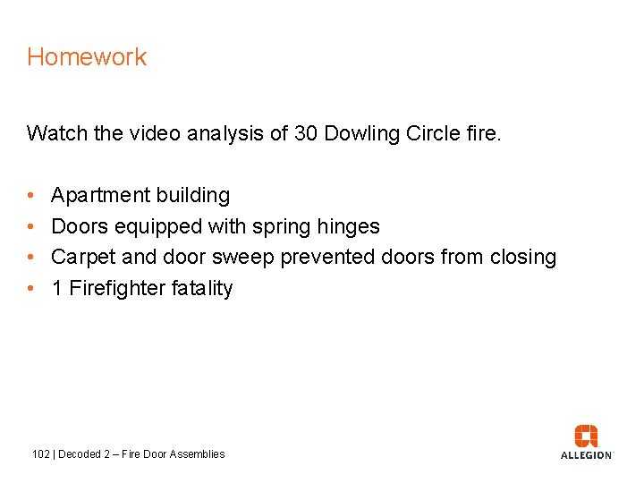 Homework Watch the video analysis of 30 Dowling Circle fire. • • Apartment building