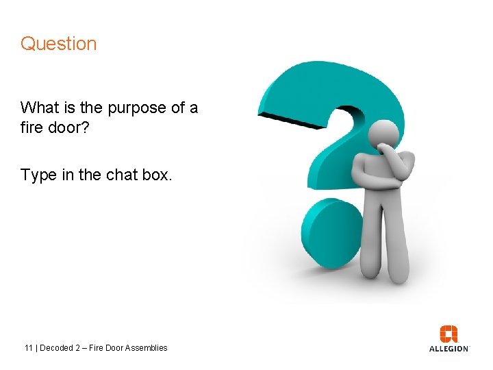 Question What is the purpose of a fire door? Type in the chat box.