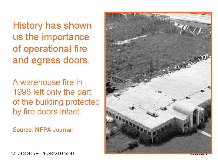 History has shown us the importance of operational fire and egress doors. A warehouse