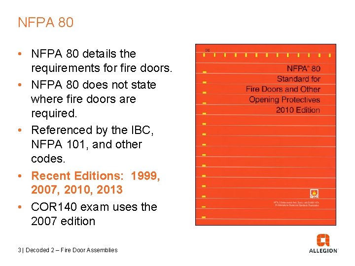 NFPA 80 • NFPA 80 details the requirements for fire doors. • NFPA 80