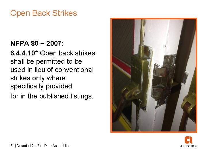 Open Back Strikes NFPA 80 – 2007: 6. 4. 4. 10* Open back strikes