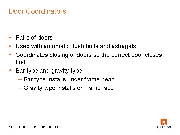 Door Coordinators • Pairs of doors • Used with automatic flush bolts and astragals