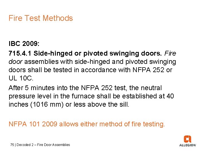 Fire Test Methods IBC 2009: 715. 4. 1 Side-hinged or pivoted swinging doors. Fire