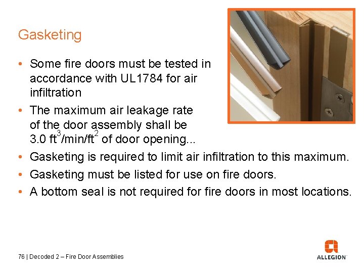 Gasketing • Some fire doors must be tested in accordance with UL 1784 for