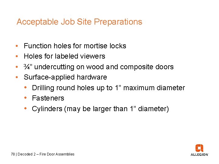 Acceptable Job Site Preparations • • Function holes for mortise locks Holes for labeled