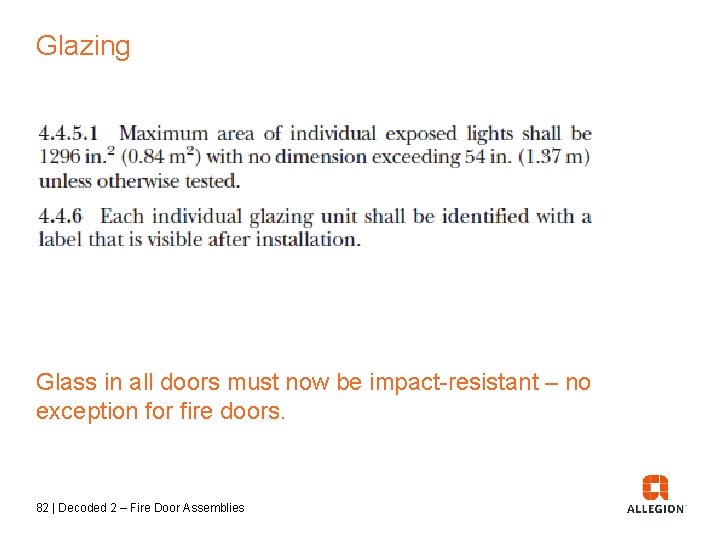 Glazing Glass in all doors must now be impact-resistant – no exception for fire