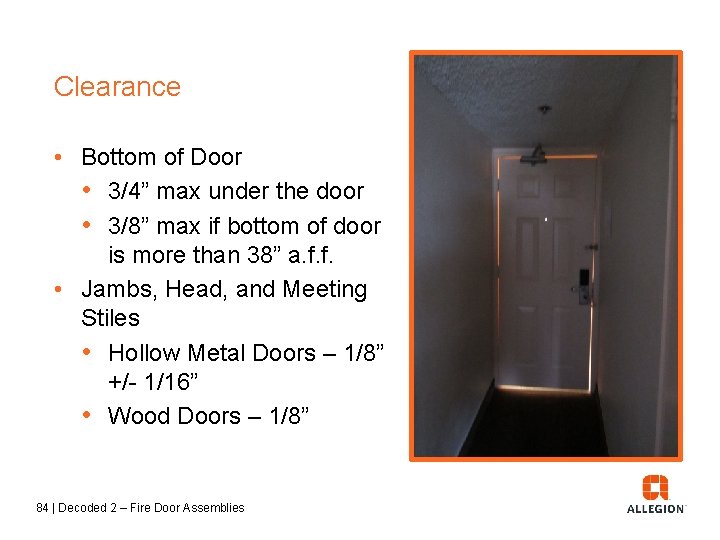 Clearance • Bottom of Door • 3/4” max under the door • 3/8” max