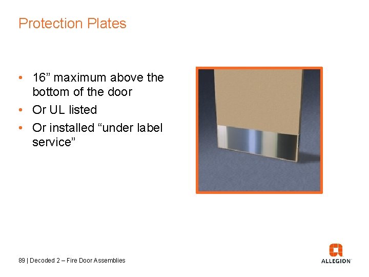 Protection Plates • 16” maximum above the bottom of the door • Or UL