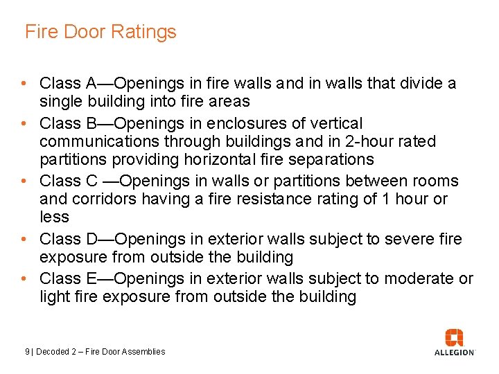 Fire Door Ratings • Class A—Openings in fire walls and in walls that divide
