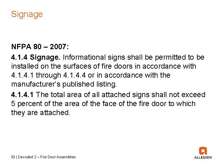 Signage NFPA 80 – 2007: 4. 1. 4 Signage. Informational signs shall be permitted