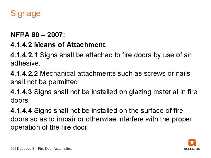 Signage NFPA 80 – 2007: 4. 1. 4. 2 Means of Attachment. 4. 1.