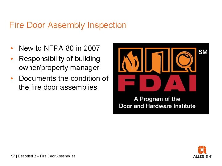 Fire Door Assembly Inspection • New to NFPA 80 in 2007 • Responsibility of