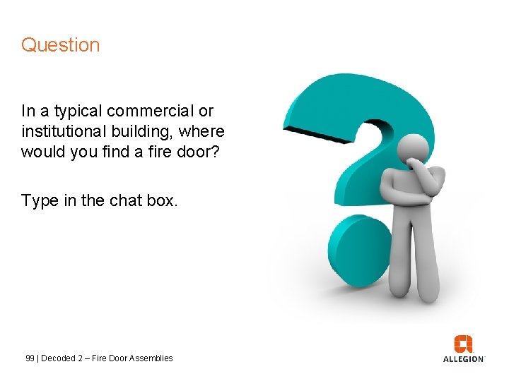 Question In a typical commercial or institutional building, where would you find a fire