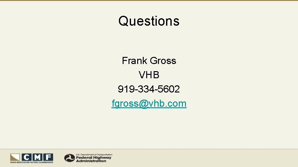 Questions Frank Gross VHB 919 -334 -5602 fgross@vhb. com 